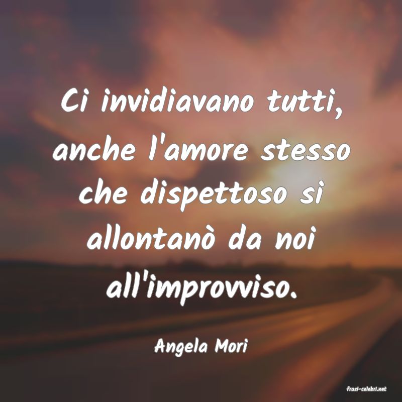 frasi di  Angela Mori
