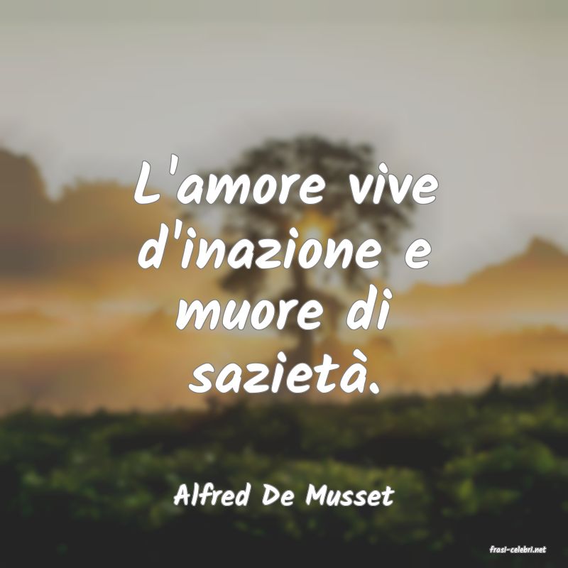 frasi di  Alfred De Musset

