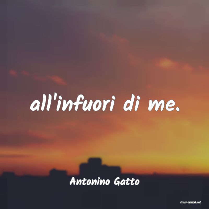 frasi di  Antonino Gatto
