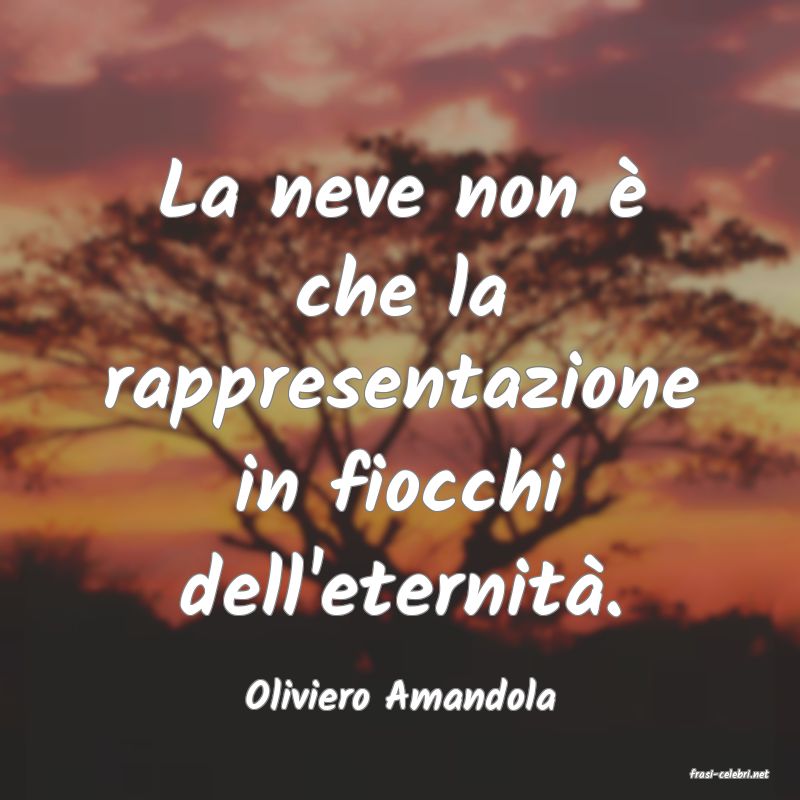 frasi di  Oliviero Amandola

