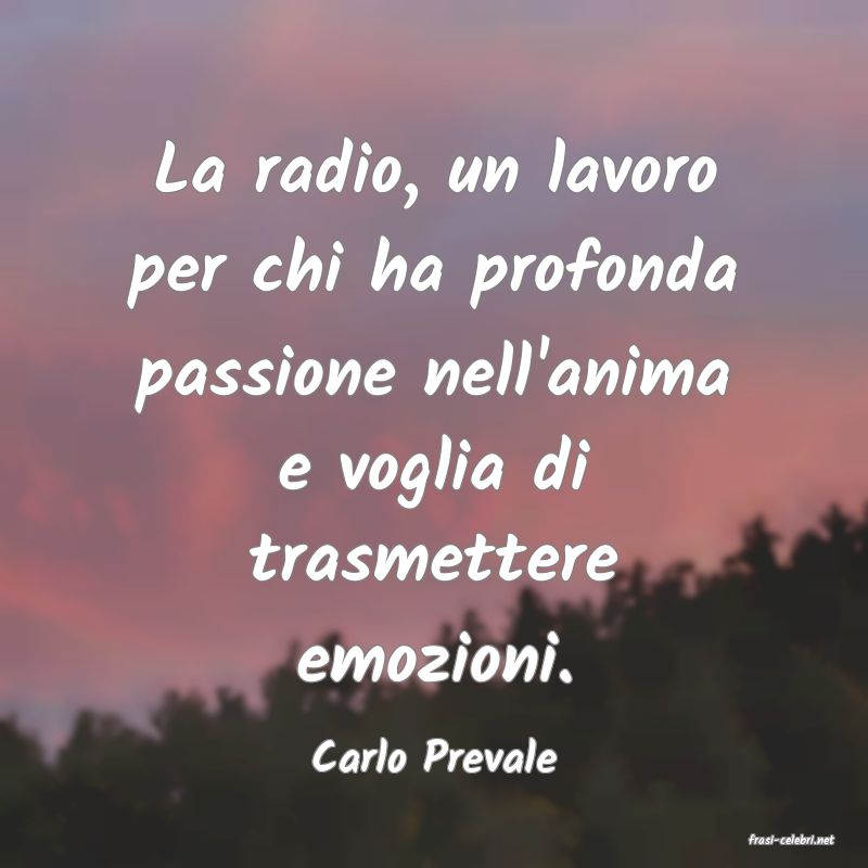 frasi di  Carlo Prevale
