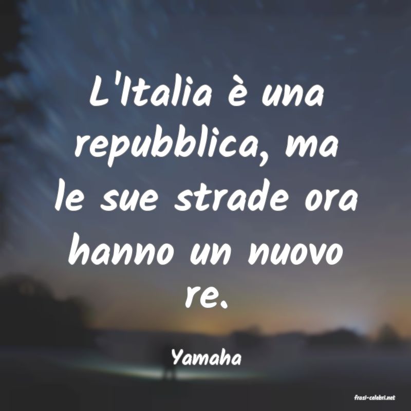 frasi di  Yamaha
