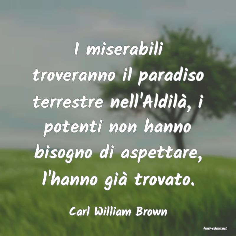 frasi di Carl William Brown