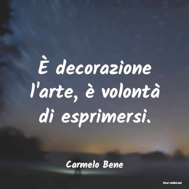 frasi di  Carmelo Bene
