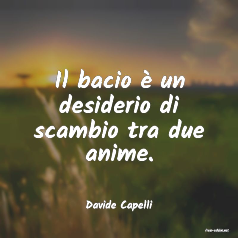 frasi di  Davide Capelli
