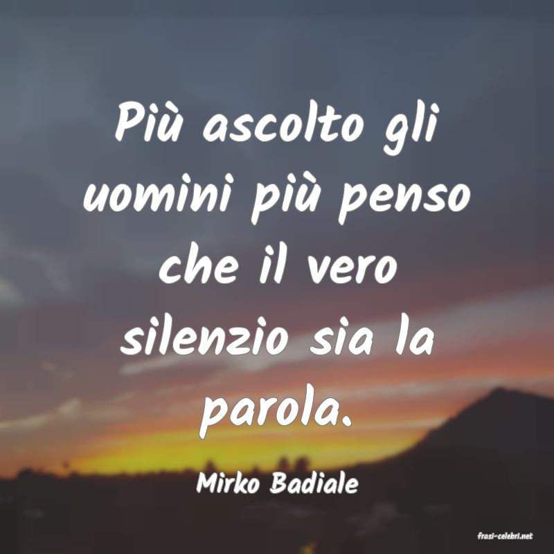 frasi di  Mirko Badiale
