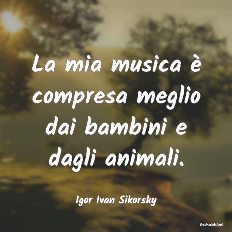 frasi di  Igor Ivan Sikorsky
