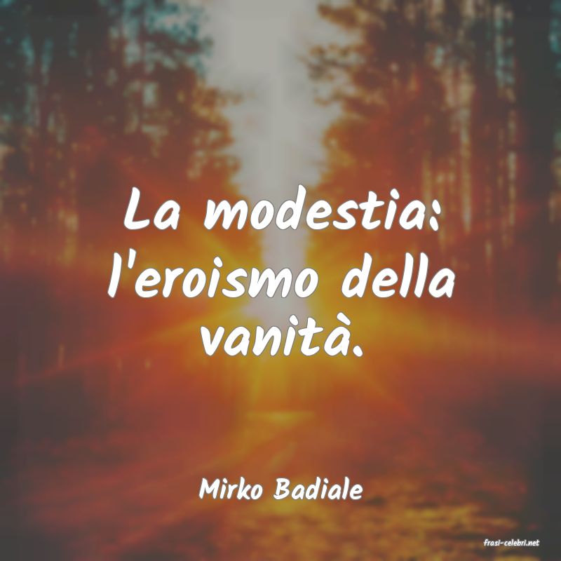 frasi di  Mirko Badiale
