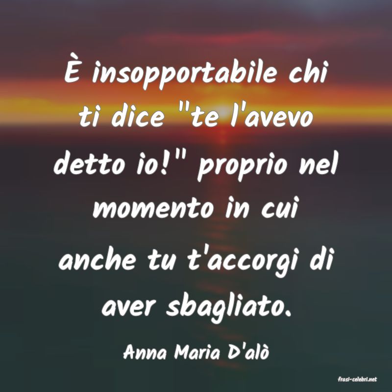 frasi di Anna Maria D'alò