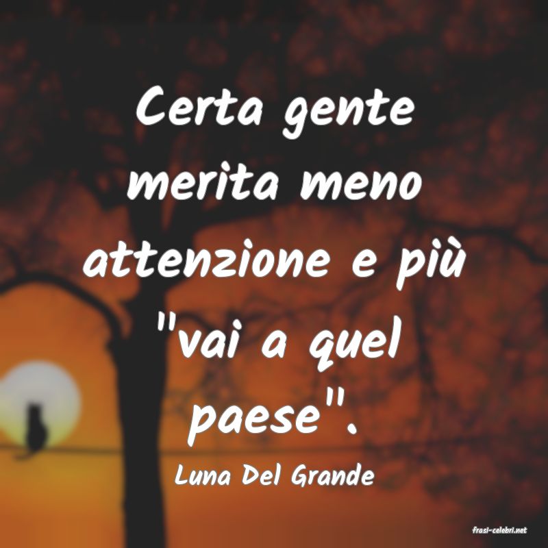 frasi di  Luna Del Grande
