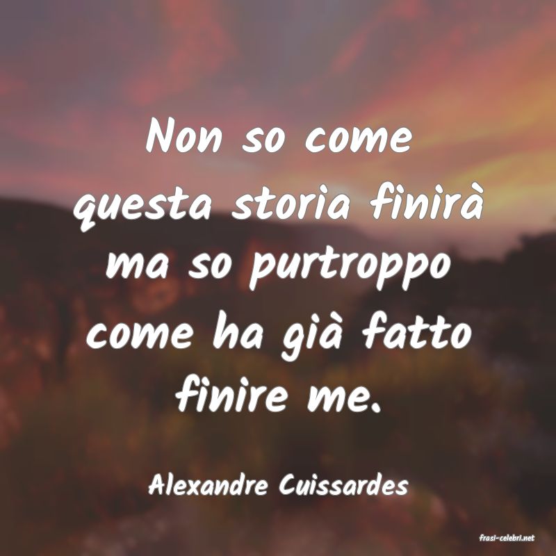 frasi di  Alexandre Cuissardes
