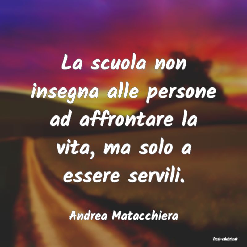 frasi di  Andrea Matacchiera
