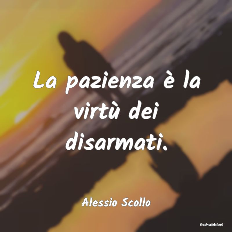 frasi di  Alessio Scollo
