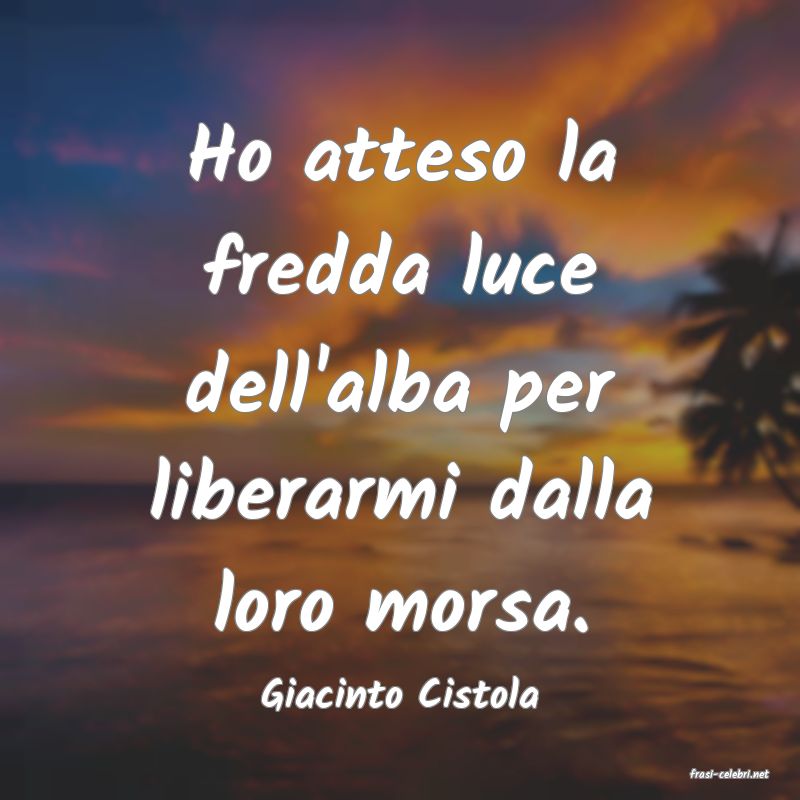 frasi di  Giacinto Cistola

