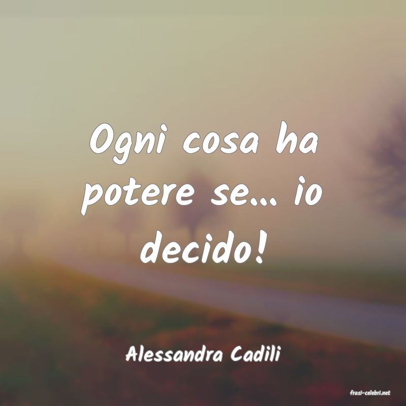 frasi di  Alessandra Cadili
