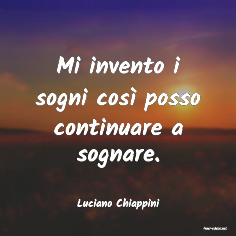 frasi di  Luciano Chiappini
