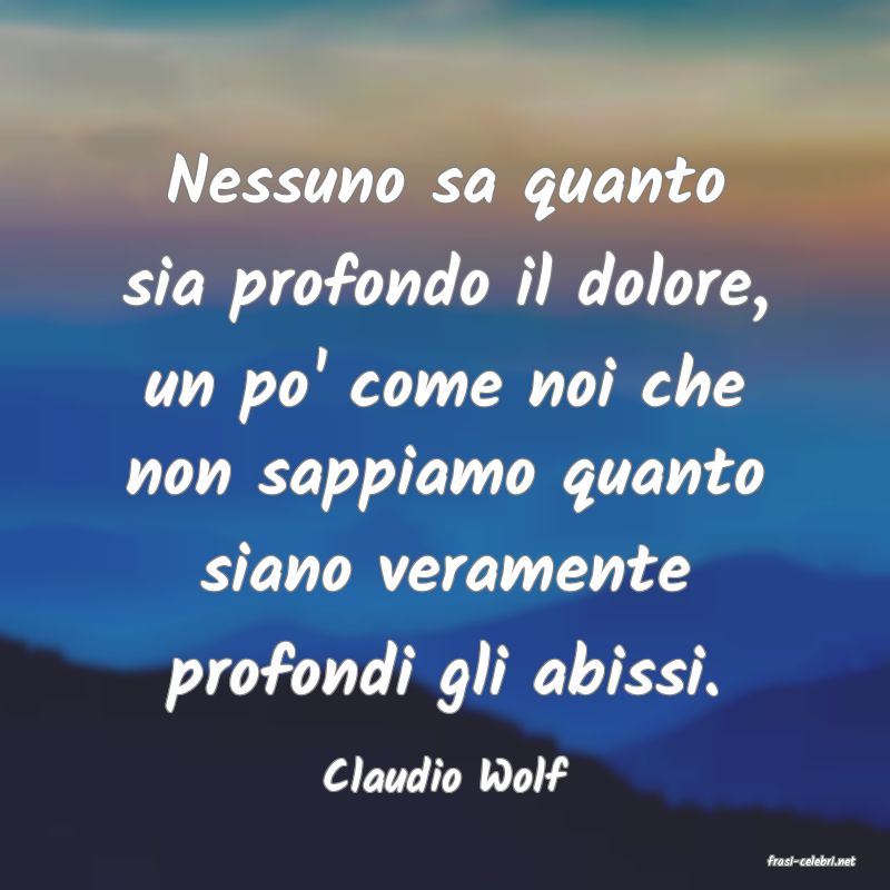 frasi di  Claudio Wolf
