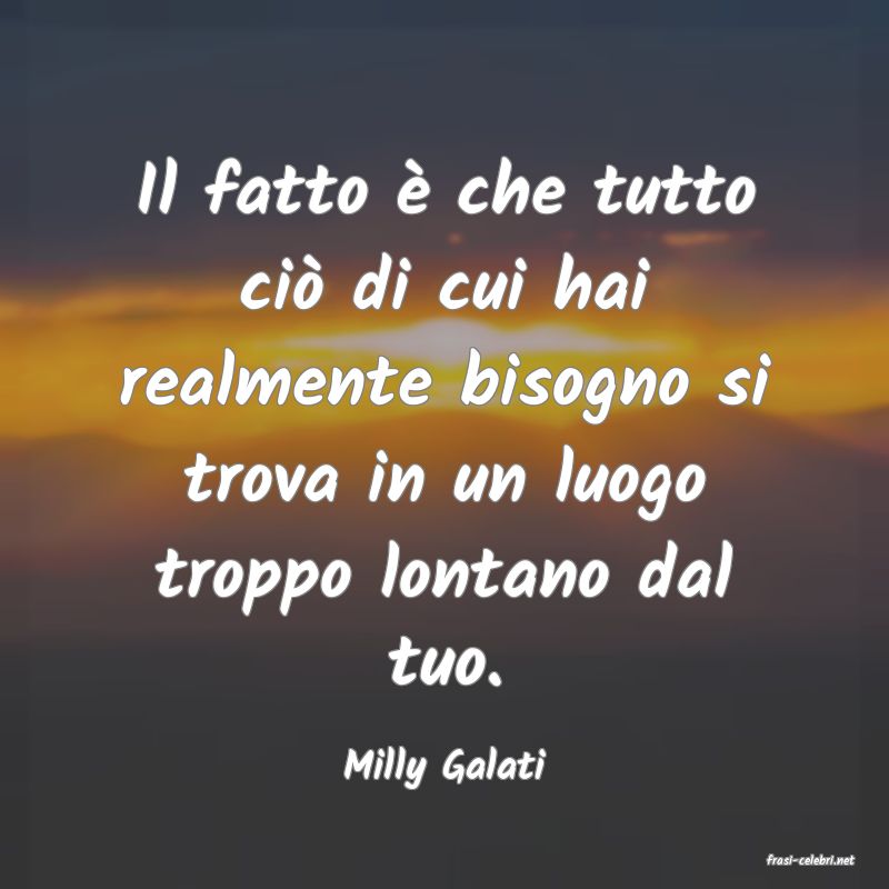 frasi di  Milly Galati
