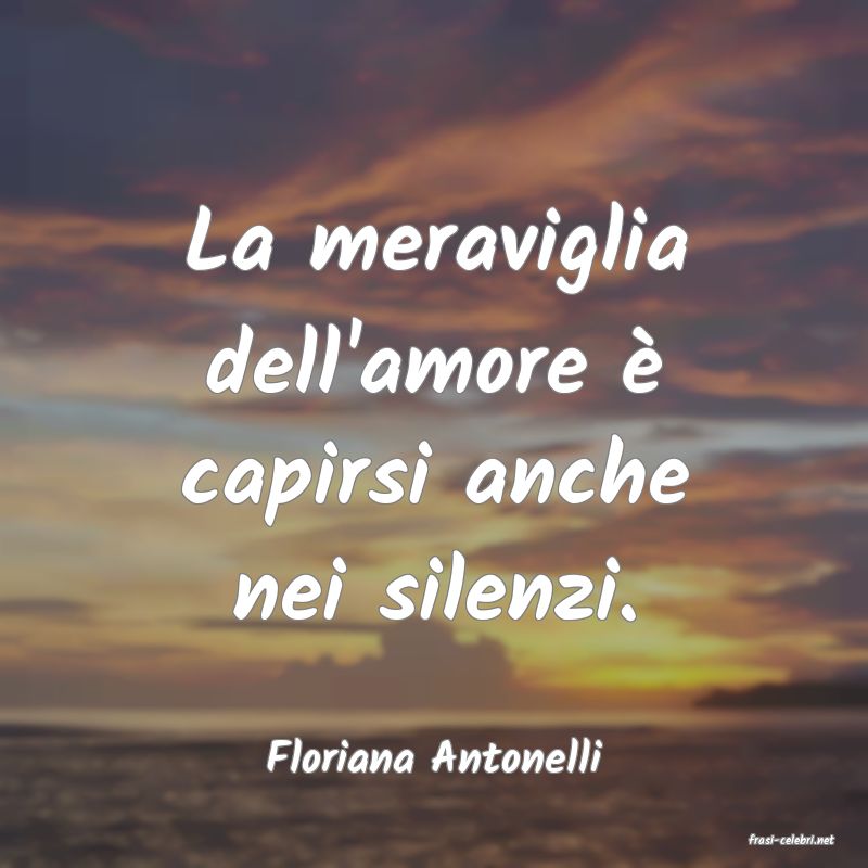 frasi di  Floriana Antonelli

