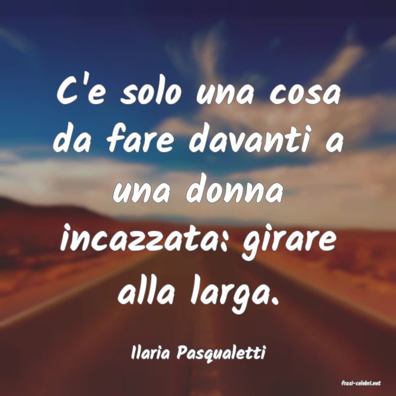frasi di Ilaria Pasqualetti