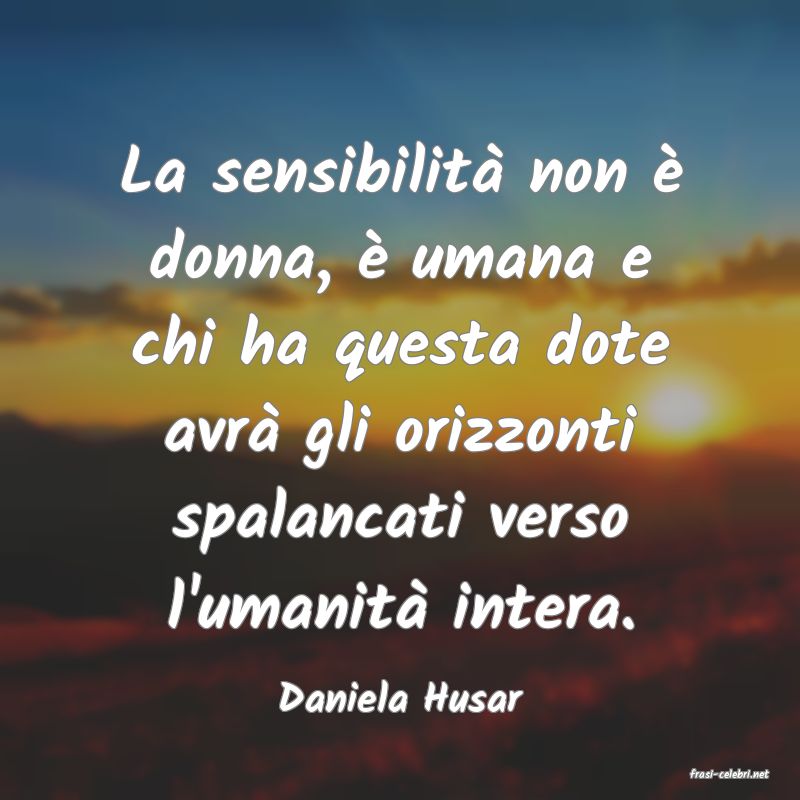 frasi di  Daniela Husar
