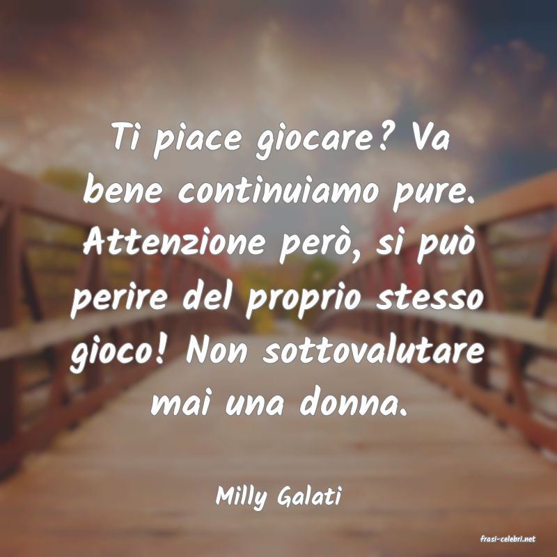 frasi di Milly Galati