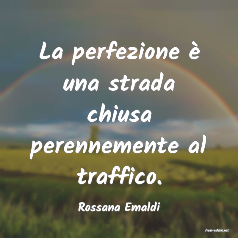 frasi di  Rossana Emaldi
