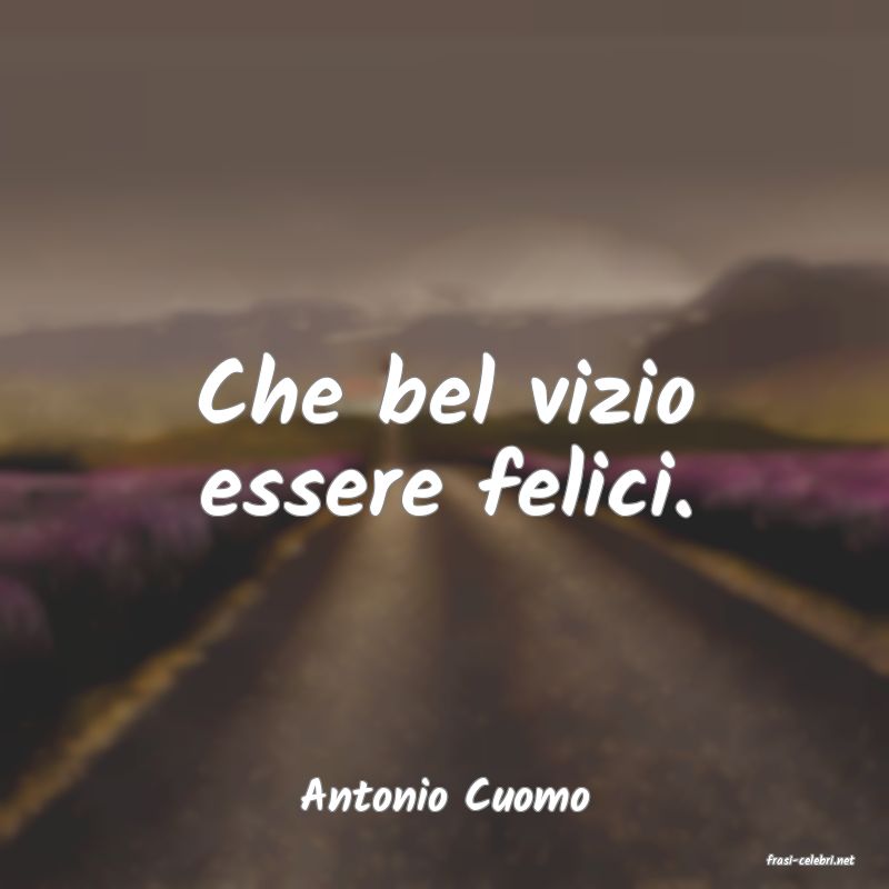 frasi di Antonio Cuomo