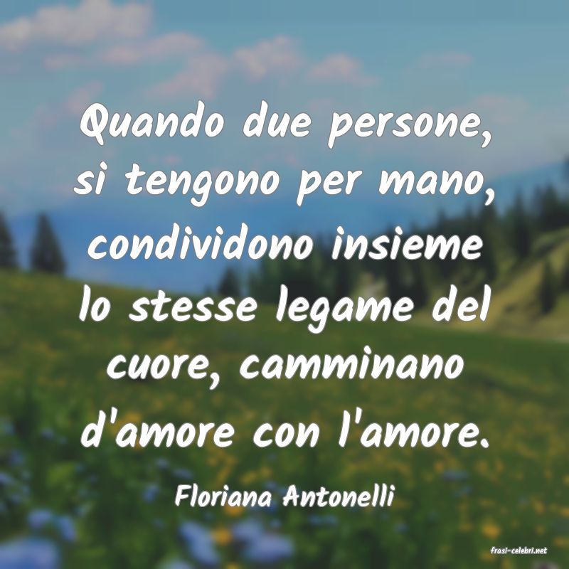 frasi di  Floriana Antonelli
