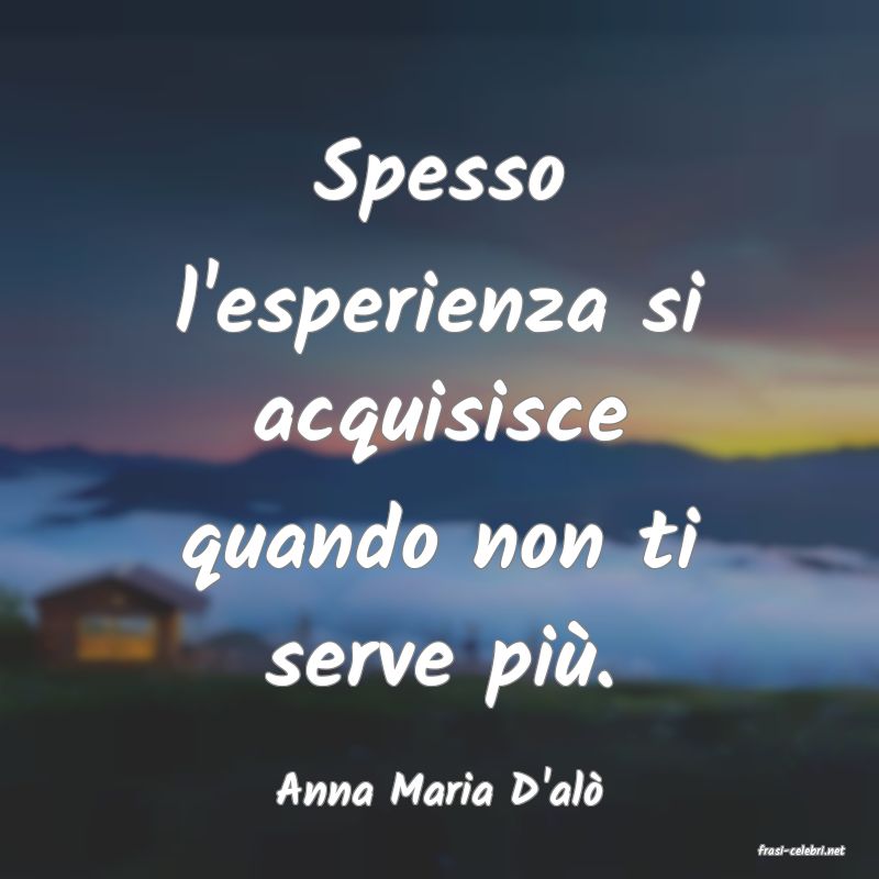 frasi di Anna Maria D'al