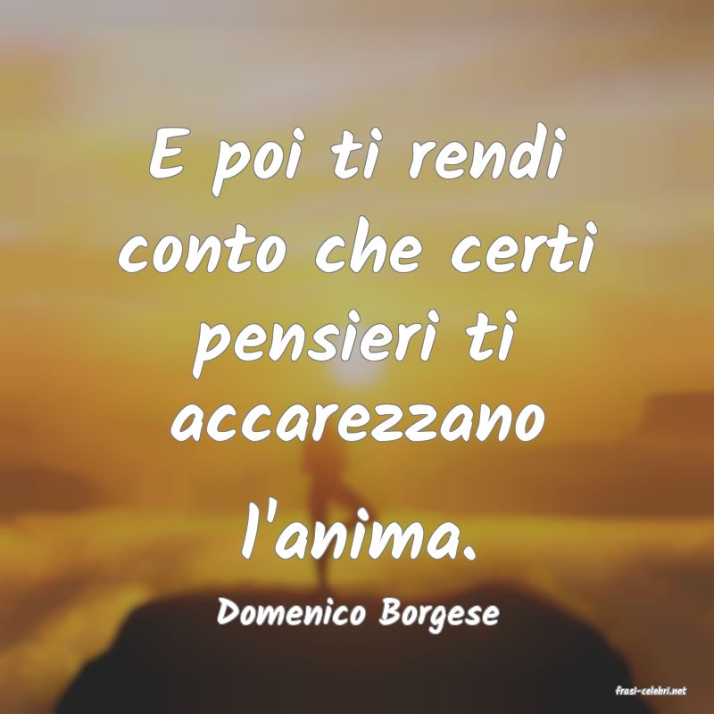 frasi di  Domenico Borgese
