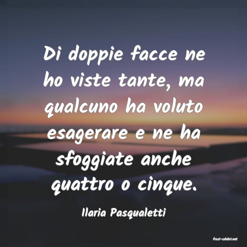 frasi di  Ilaria Pasqualetti
