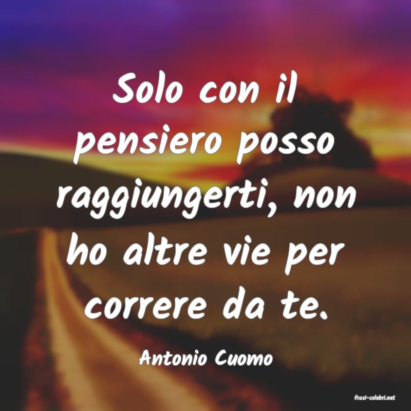 frasi di  Antonio Cuomo
