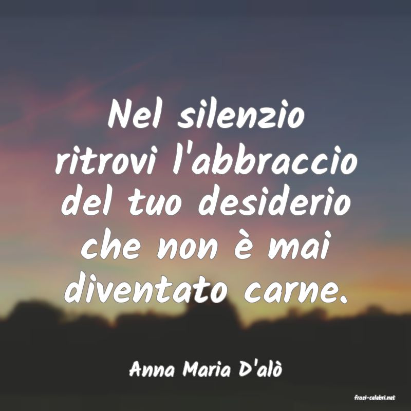frasi di Anna Maria D'al