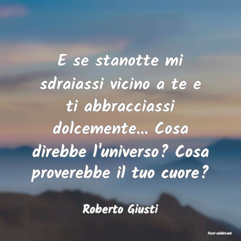 frasi di  Roberto Giusti
