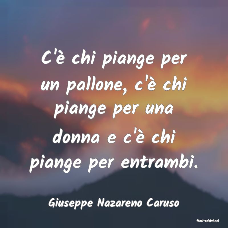 frasi di Giuseppe Nazareno Caruso