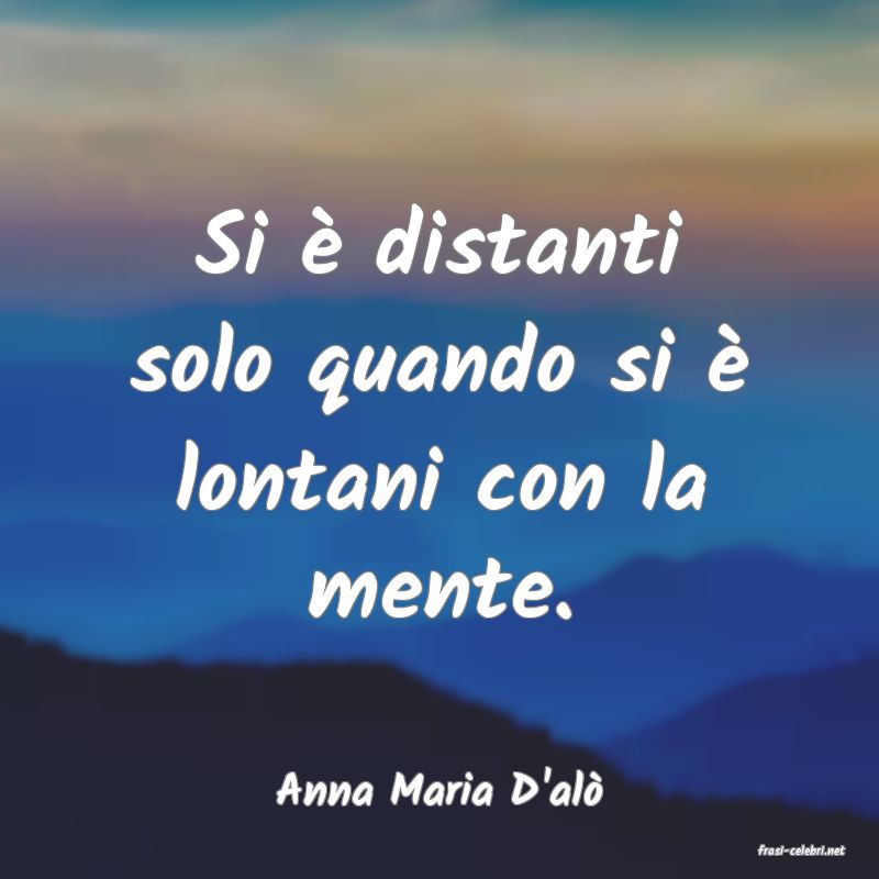 frasi di Anna Maria D'al