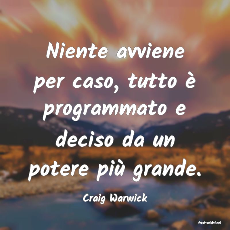 frasi di  Craig Warwick
