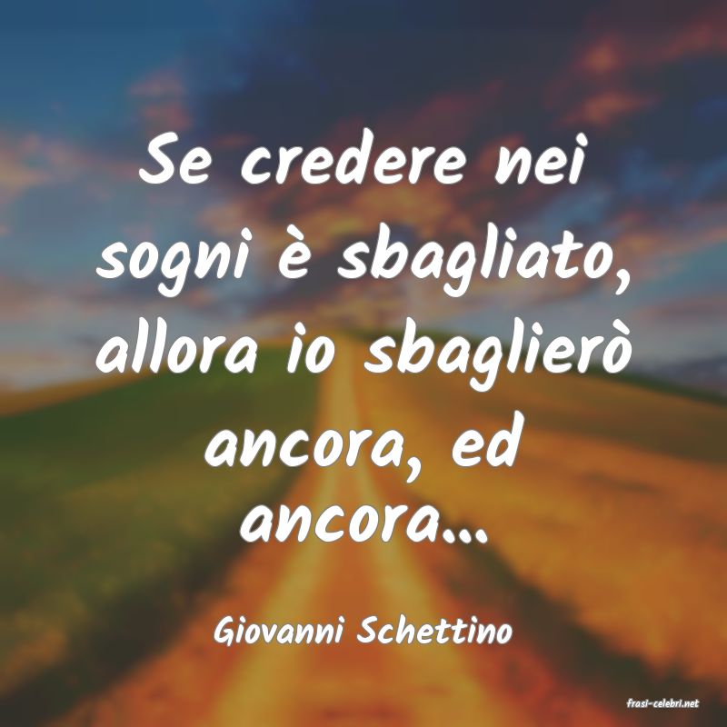 frasi di  Giovanni Schettino
