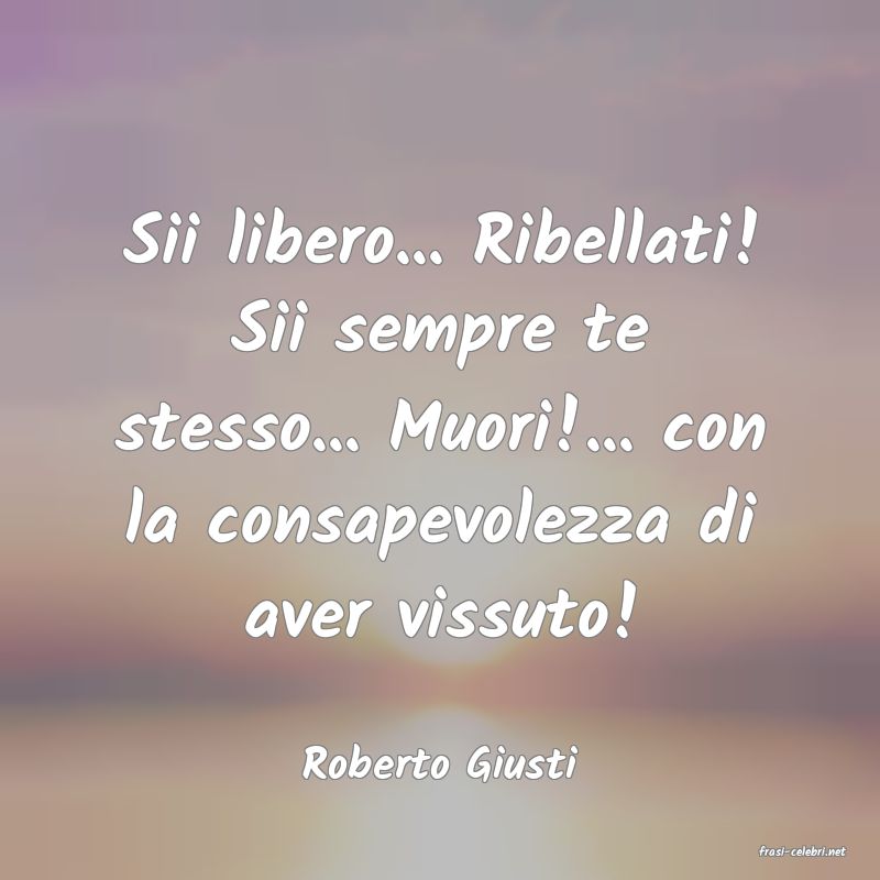 frasi di  Roberto Giusti
