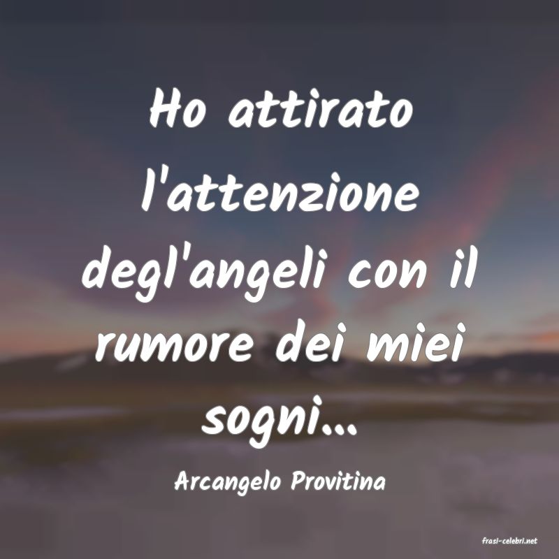 frasi di  Arcangelo Provitina
