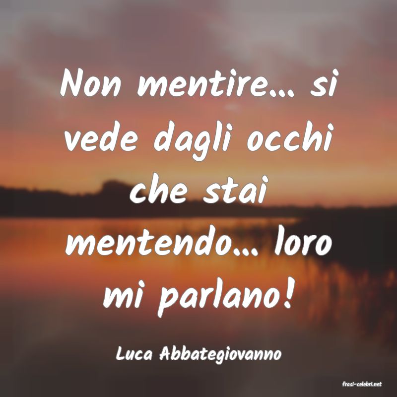 frasi di Luca Abbategiovanno