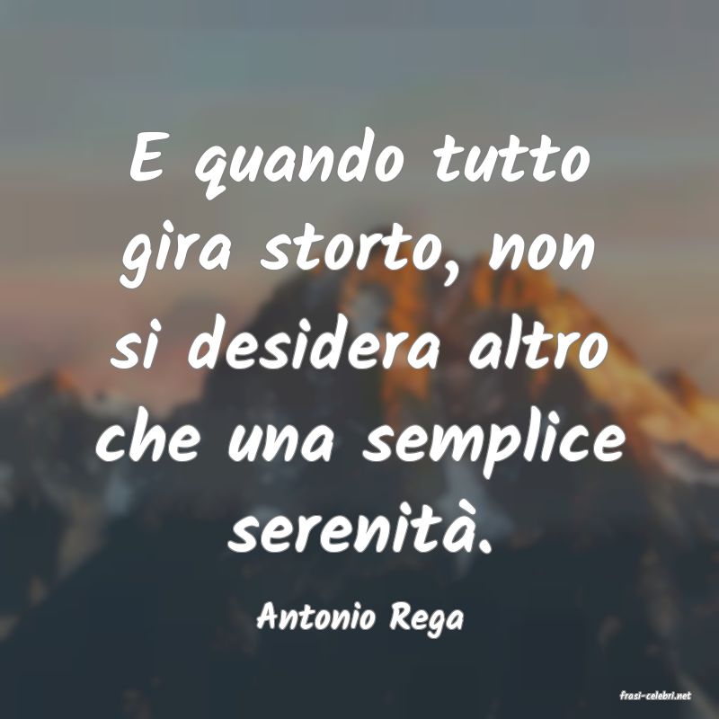 frasi di  Antonio Rega
