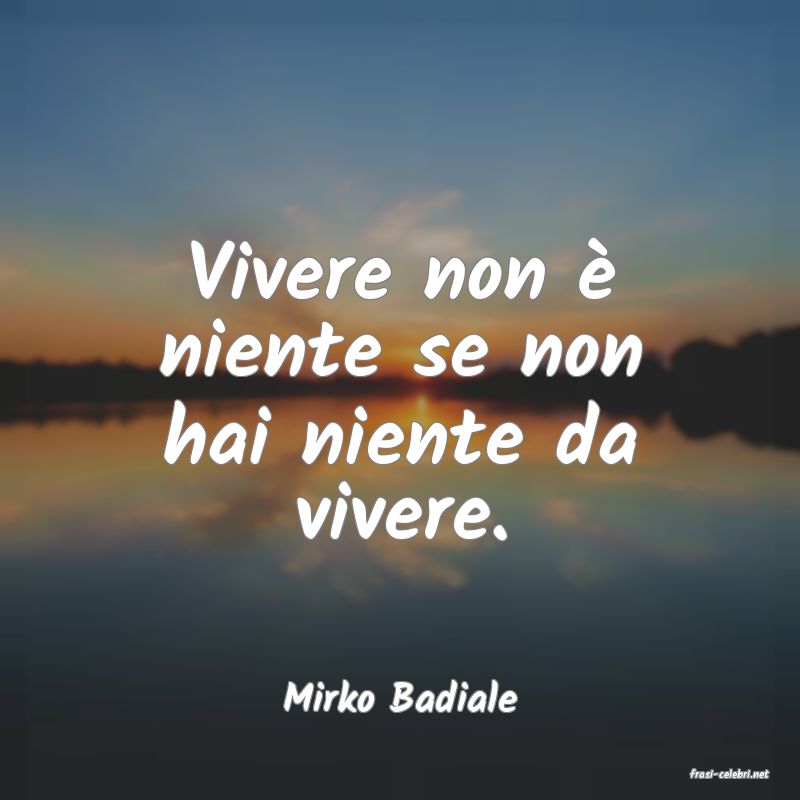 frasi di  Mirko Badiale
