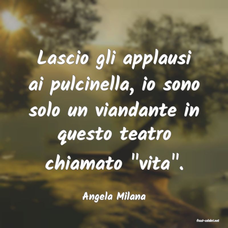 frasi di  Angela Milana
