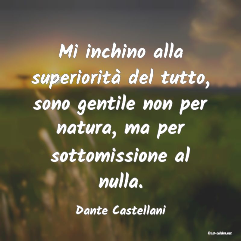 frasi di  Dante Castellani
