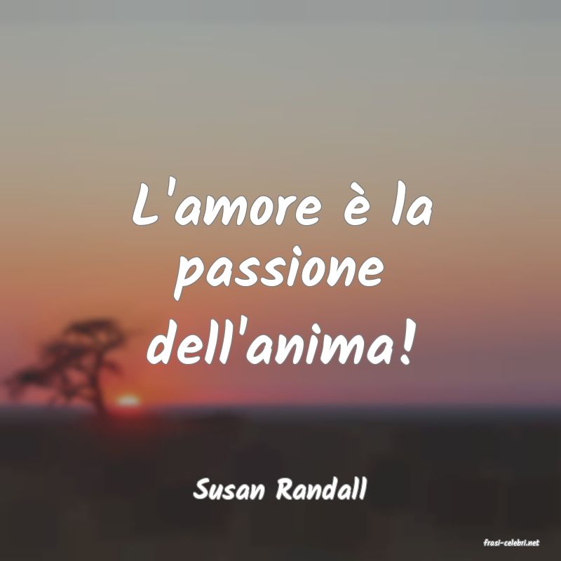 frasi di  Susan Randall
