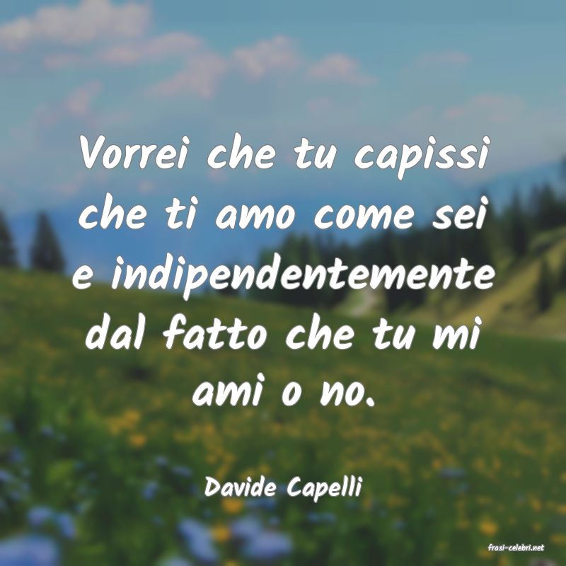 frasi di  Davide Capelli
