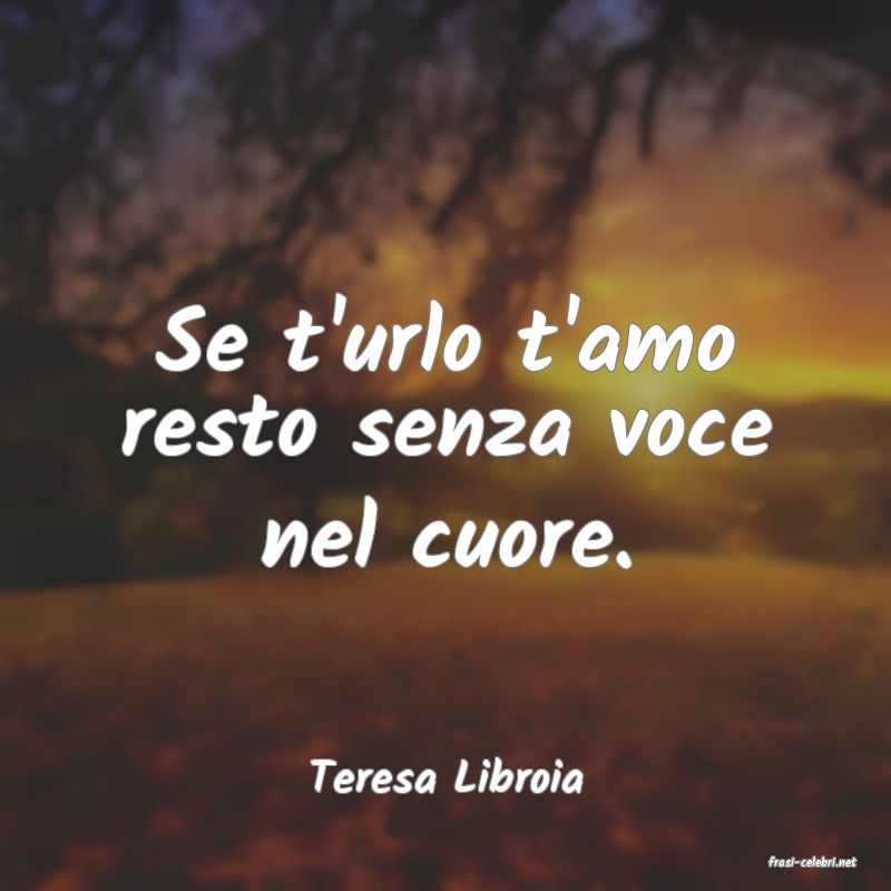 frasi di  Teresa Libroia
