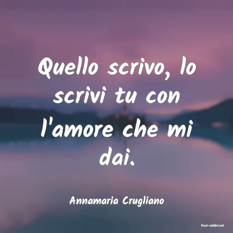frasi di  Annamaria Crugliano
